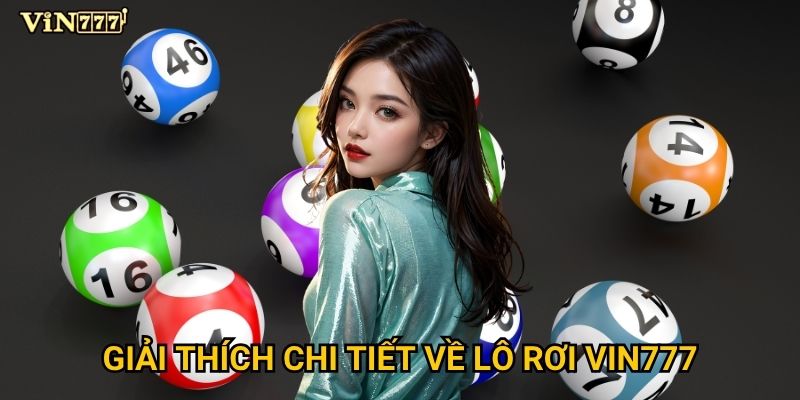 Lô rơi là gì và tại sao nó quan trọng trong cá cược tại Vin777? 2 Giải thích chi tiết về lô rơi Vin777