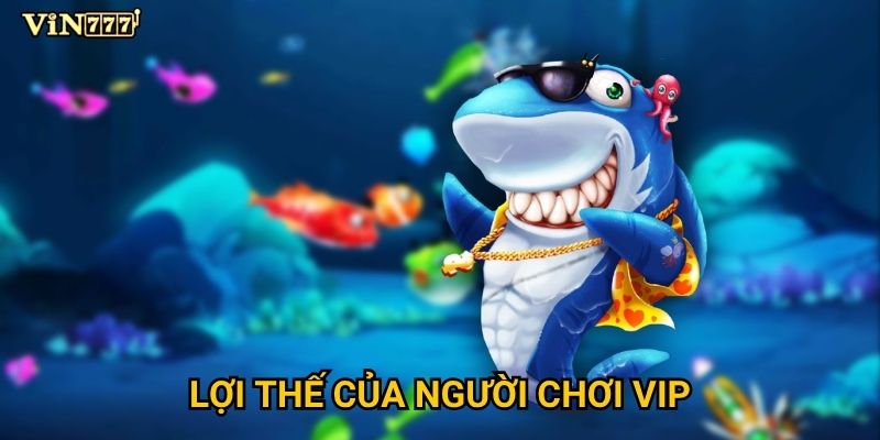Bắn cá VIP Vin777 dành cho ai và có gì đặc quyền? 3 Lợi thế của người chơi VIP