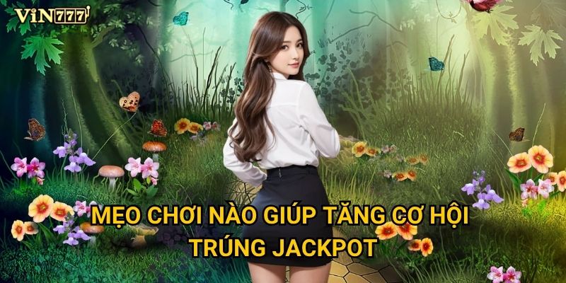 Slot Enchanted Garden có gì hấp dẫn người chơi Vin777? 3 Mẹo chơi nào giúp tăng cơ hội trúng jackpot?