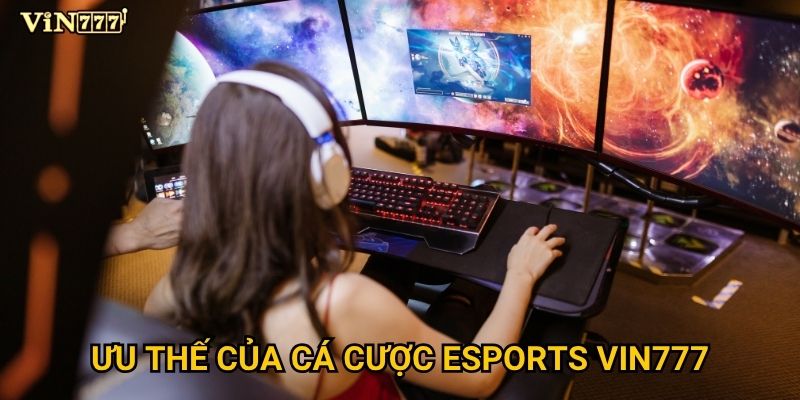 Vì sao Esports tại Vin777 trở thành xu hướng cá cược mới? 2 Ưu thế của cá cược Esports Vin777